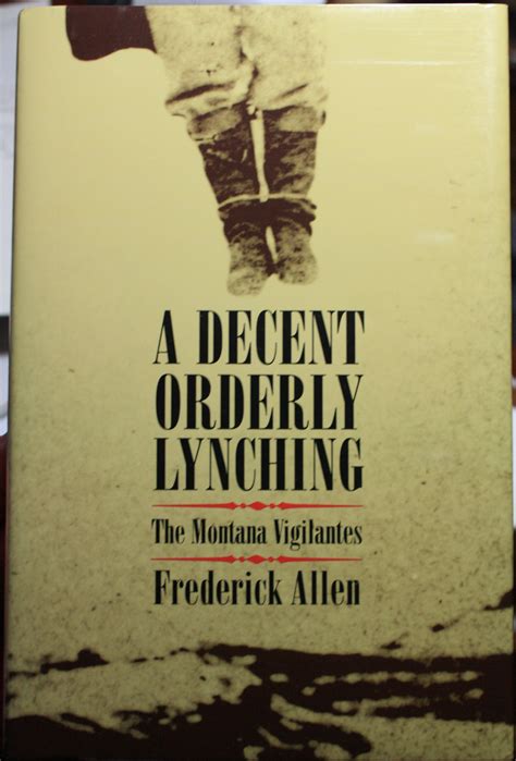 A Decent Orderly Lynching The Montana Vigilantes Kindle Editon