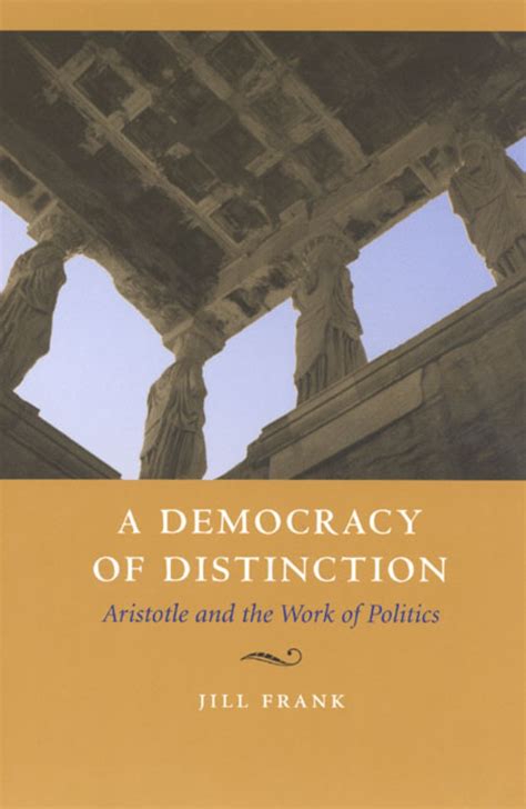 A Democracy of Distinction Aristotle and the Work of Politics Kindle Editon