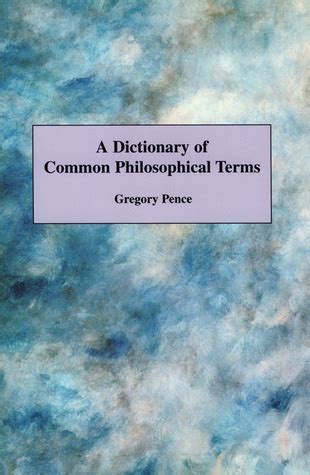 A Dictionary of Common Philosophical Terms Reader