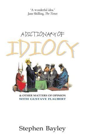 A Dictionary of Idiocy And Other Matters of Opinion Kindle Editon