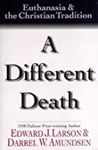 A Different Death Euthanasia and the Christian Tradition Reader
