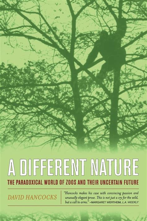 A Different Nature The Paradoxical World of Zoos and Their Uncertain Future PDF