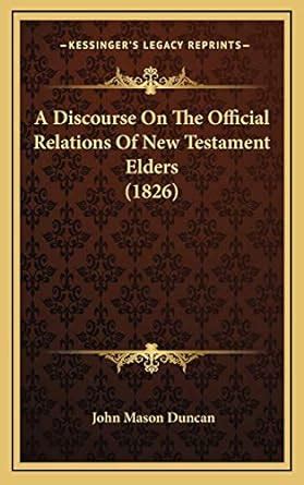 A Discourse On the Official Relations of New Testament Elders PDF