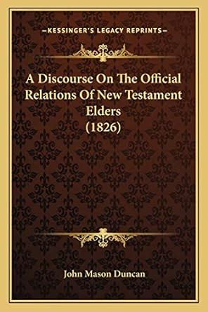 A Discourse On the Official Relations of New Testament Elders PDF