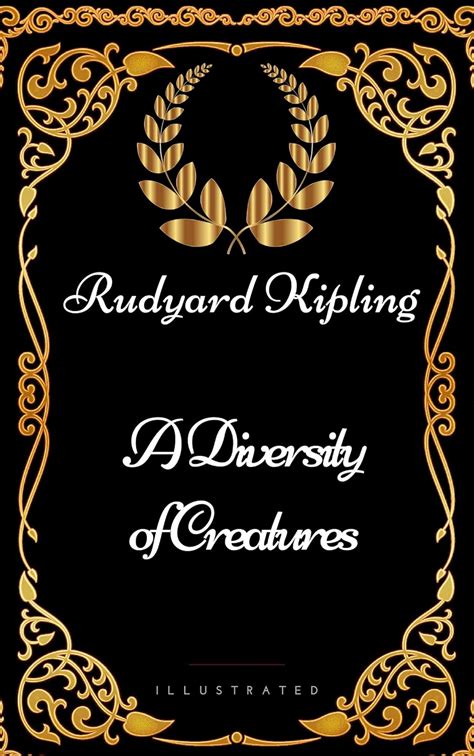 A Diversity of Creatures By Rudyard Kipling Illustrated