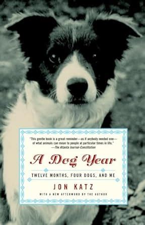 A Dog Year Twelve Months Four Dogs and Me Reader