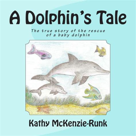 A Dolphin s Tale The true story of the rescue of a baby dolphin