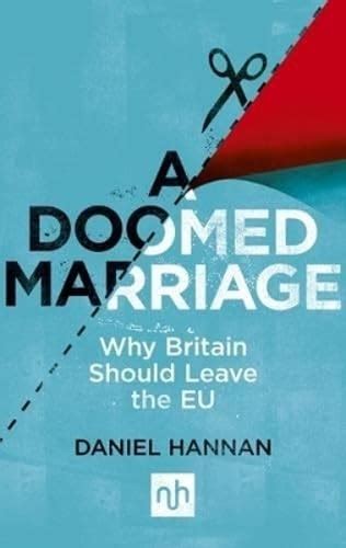 A Doomed Marriage Why Britain Should Leave the EU Kindle Editon