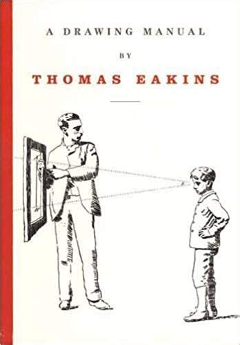 A Drawing Manual by Thomas Eakins Ebook PDF