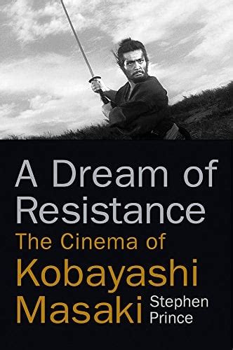 A Dream of Resistance The Cinema of Kobayashi Masaki Doc