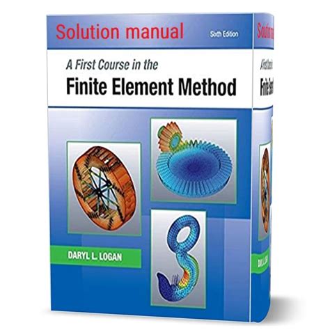 A FIRST COURSE IN THE FINITE ELEMENT METHOD SOLUTION MANUAL LOGAN Ebook PDF