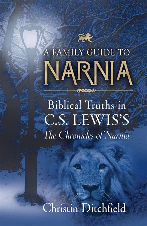 A Family Guide To Narnia Biblical Truths in CS Lewis s The Chronicles of Narnia Reader