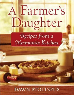 A Farmer s Daughter Recipes from a Mennonite Kitchen PDF