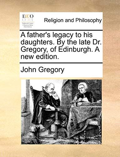 A Father s Legacy to His Daughters by the Late Dr Gregory a New Edition Epub