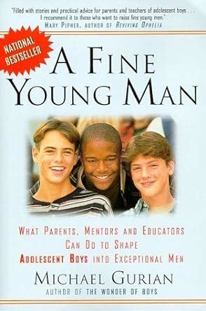 A Fine Young Man What Parents Mentors and Educators Can Do to Shape Adolescent Boys into Exceptional Men Doc