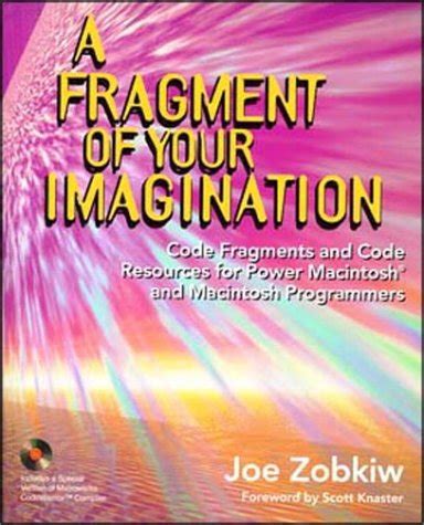 A Fragment of Your Imagination Code Fragments and Code Resources for Power Macintosh and Macintosh Reader