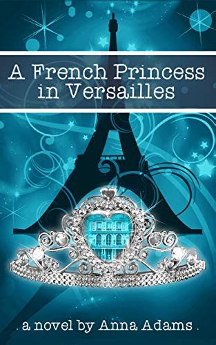 A French Princess in Versailles Books for Girls The French Girl Series Book 3