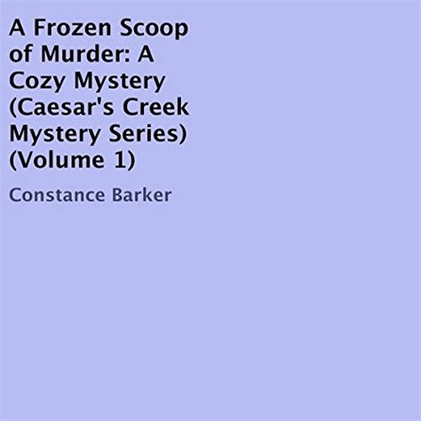 A Frozen Scoop of Murder Caesars Creek Mystery Series Book 1 Reader