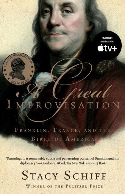 A GREAT IMPROVISATION FRANLIN FRANCE AND THE BIRTH OF AMERICA PDF