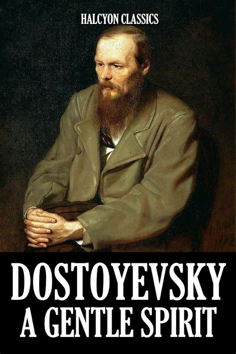 A Gentle Spirit and Other Works by Fyodor Dostoyevsky Halcyon Classics Kindle Editon