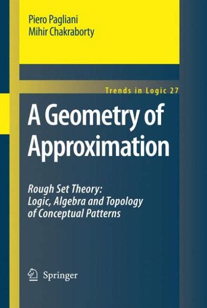 A Geometry of Approximation Rough Set Theory : Logic, Algebra and Topology of Conceptual Patterns Kindle Editon