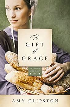 A Gift of Grace A Novel Kauffman Amish Bakery Series Kindle Editon