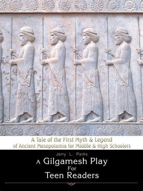 A Gilgamesh Play For Teen Readers: A Tale of the First Myth & Legend of Doc