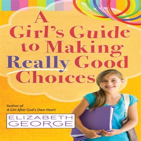 A Girl s Guide to Making Really Good Choices