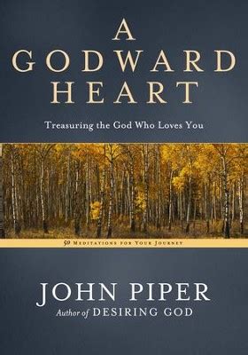 A Godward Heart Treasuring the God Who Loves You Reader