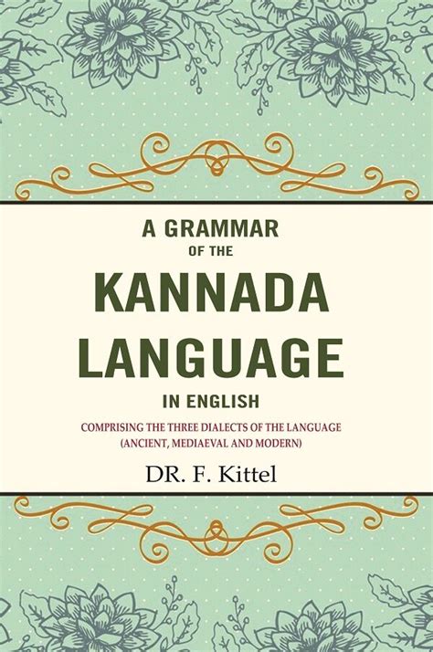 A Grammar of the Kannada Language Comprising the Three Dialects of the Language (Ancient PDF