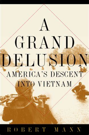 A Grand Delusion: Americas Descent Into Vietnam Ebook Doc