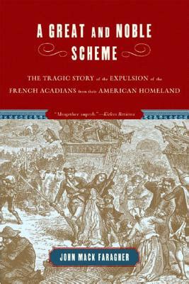 A Great and Noble Scheme The Tragic Story of the Expulsion of the French Acadians from Their Americ Doc