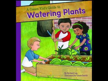 A Green Kid's Guide to Watering Plants Reader