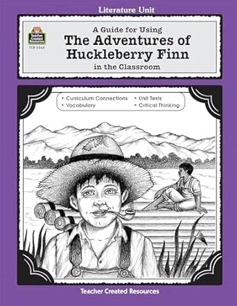 A Guide for Using The Adventures of Huckleberry Finn in the Classroom Literature Units Doc