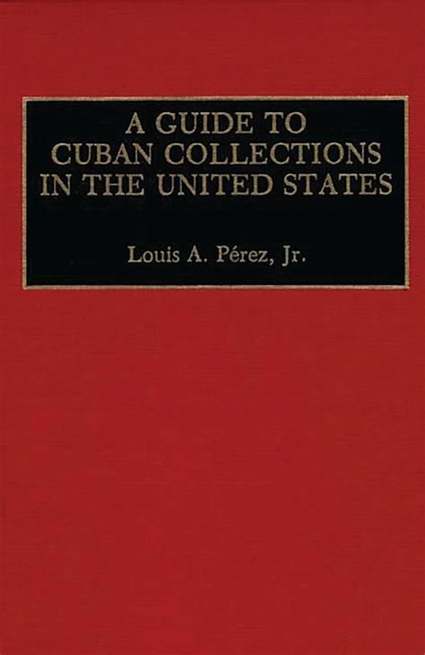 A Guide to Cuban Collections in the United States Reader