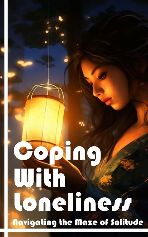 A Guide to Navigating the Loneliness Maze