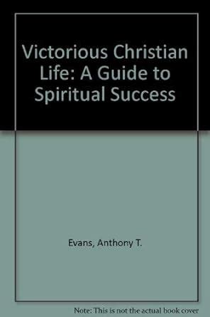 A Guide to Spiritual Success The Victorious Christian Life Reader