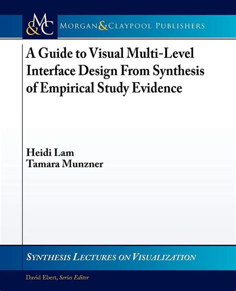 A Guide to Visual Multi-Level Interface Design From Synthesis of Empirical Study Synthesis Lectures on Visualization Epub