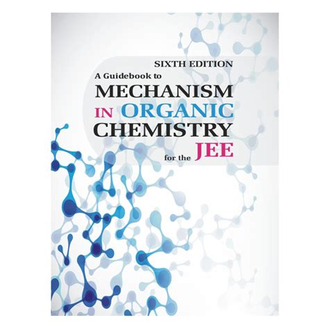 A Guidebook to Mechanism in Organic Chemistry for the JEE 6th Edition Kindle Editon