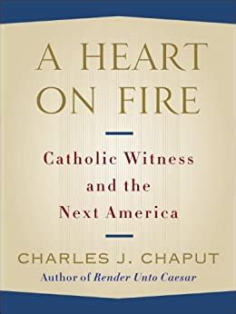 A Heart on Fire Catholic Witness and the Next America Reader