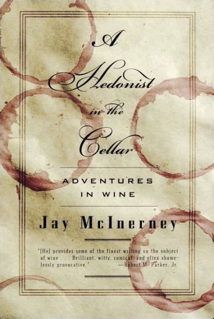 A Hedonist in the Cellar Adventures in Wine by Jay McInerney 2006-10-24 Kindle Editon