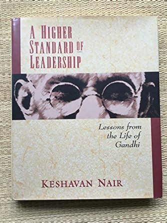 A Higher Standard of Leadership Lessons from the Life of Gandhi Reader