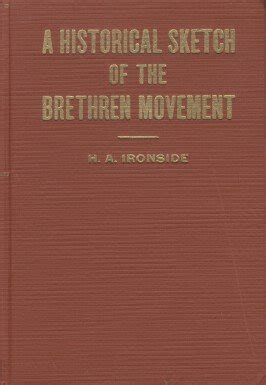 A Historical Sketch of the Brethren Movement An Account of its Inception Progress Principles and Failures and its Lessons for Present Day Believers Kindle Editon