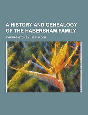 A History and Genealogy of the Habersham Family... Doc