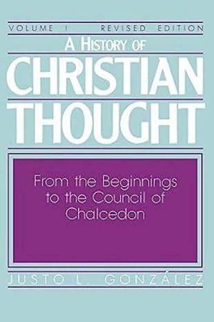 A History of Christian Thought Vol 1 From the Beginnings to the Council of Chalcedon PDF
