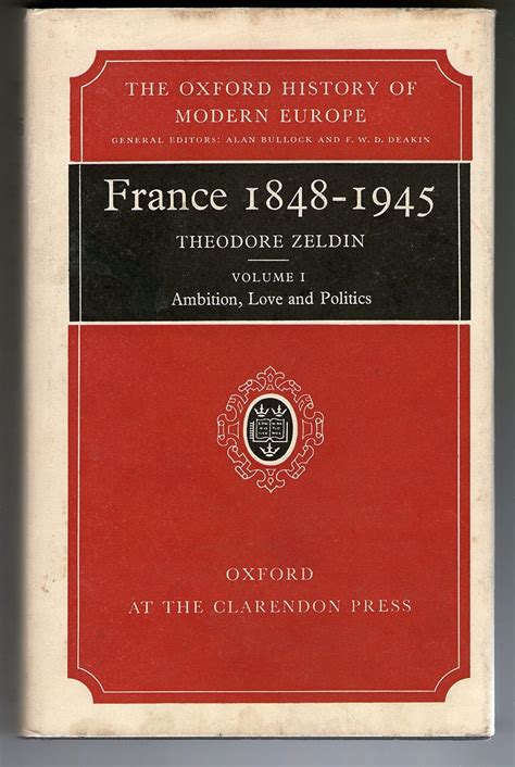 A History of French Passions 1848-1945 Volume I Ambition Love and Politics Oxford History of Modern Europe Reader