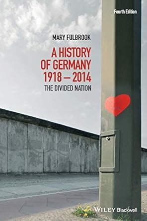 A History of Germany 1918 2014 The Divided Nation Reader