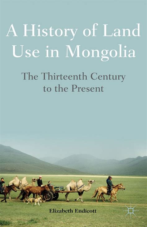 A History of Land Use in Mongolia The Thirteenth Century to the Present Doc