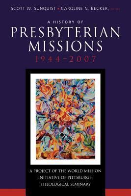 A History of Presbyterian Missions: 1944-2007 Kindle Editon