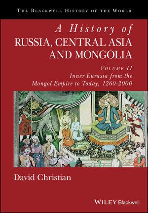 A History of Russia Central Asia and Mongolia Volume II Inner Eurasia from the Mongol Empire to Today 1260 2000 Blackwell History of the World PDF